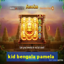 kid bengala pamela